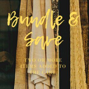 BUNDLE and SAVE on 2 or MORE ITEMS!